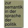 Zur Semantik In Der Sprache Der Politik door Patrick Hillegeist