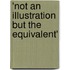 'Not An Illustration But The Equivalent'