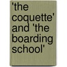 'The Coquette' And 'The Boarding School' door Hannah Webster Foster