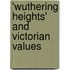 'Wuthering Heights' And Victorian Values