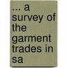 ... A Survey Of The Garment Trades In Sa door Emily Godfrey Palmer