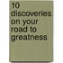 10 Discoveries on Your Road to Greatness