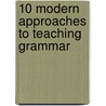 10 Modern Approaches To Teaching Grammar door Engelbert Thaler