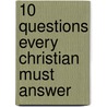 10 Questions Every Christian Must Answer door M.A.M.A.M.A.M.A.M.A. Mcfarland Alex