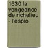 1630 La Vengeance De Richelieu - L'Espio