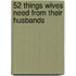 52 Things Wives Need From Their Husbands