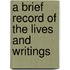 A Brief Record Of The Lives And Writings