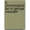 A Chronological List Of George Meredith' door Arundell James Kennedy Esdaile