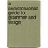 A Commonsense Guide To Grammar And Usage