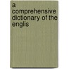 A Comprehensive Dictionary Of The Englis door Joseph Emerson Worcester
