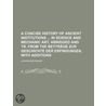 A Concise History Of Ancient Institution by Johann Beckmann