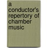A Conductor's Repertory Of Chamber Music by William Scott