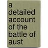 A Detailed Account Of The Battle Of Aust by Karl Stutterheim