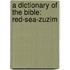 A Dictionary Of The Bible: Red-Sea-Zuzim