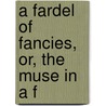 A Fardel Of Fancies, Or, The Muse In A F door George Grantham