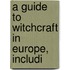 A Guide To Witchcraft In Europe, Includi