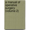 A Manual Of Operative Surgery (Volume 2) door Sir Frederick Treves