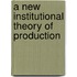 A New Institutional Theory Of Production