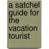 A Satchel Guide For The Vacation Tourist door Houghton Mifflin Company