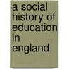 A Social History Of Education In England door Not Available