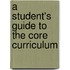 A Student's Guide To The Core Curriculum