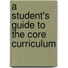 A Student's Guide To The Core Curriculum by Mark C. Henrie