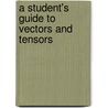 A Student's Guide To Vectors And Tensors by Daniel Fleisch