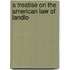A Treatise On The American Law Of Landlo