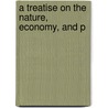 A Treatise On The Nature, Economy, And P by Robert Huish