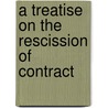 A Treatise On The Rescission Of Contract door M.A. Black Henry Campbell