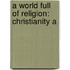 A World Full Of Religion: Christianity A