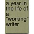 A Year in the Life of a "Working" Writer