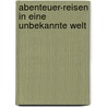 Abenteuer-Reisen in eine unbekannte Welt door Klaus Lange