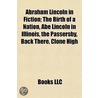 Abraham Lincoln In Fiction; The Birth Of by Source Wikipedia