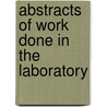 Abstracts Of Work Done In The Laboratory door Pierre A. 1865 Fish