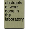 Abstracts Of Work Done In The Laboratory by Pierre A. 1865 Fish
