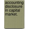 Accounting Disclosure In Capital Market. door Pingyang Gao