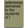 Addresses Delivered To The Students Of T door Baron Frederic Leighton Stretton