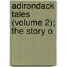 Adirondack Tales (Volume 2); The Story O door William Henry Harrison Murray