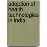 Adoption Of Health Technologies In India by Subodh Kandamuthan