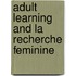 Adult Learning And La Recherche Feminine