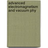 Advanced Electromagnetism and Vacuum Phy by Patrick Cornille