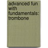 Advanced Fun With Fundamentals: Trombone door Fred Weber