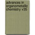 Advances In Organometallic Chemistry V35