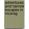 Adventures And Narrow Escapes In Nicarag door Spaulding
