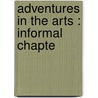 Adventures In The Arts : Informal Chapte by Marsden Hartley