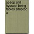 Aesop And Hyssop; Being Fables Adapted A