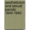 Aestheticism And Sexual Parody 1840-1940 by Dennis Denisoff