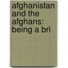 Afghanistan And The Afghans: Being A Bri door H. W 1834 Bellew