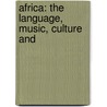 Africa: The Language, Music, Culture And by Jenny Reese
